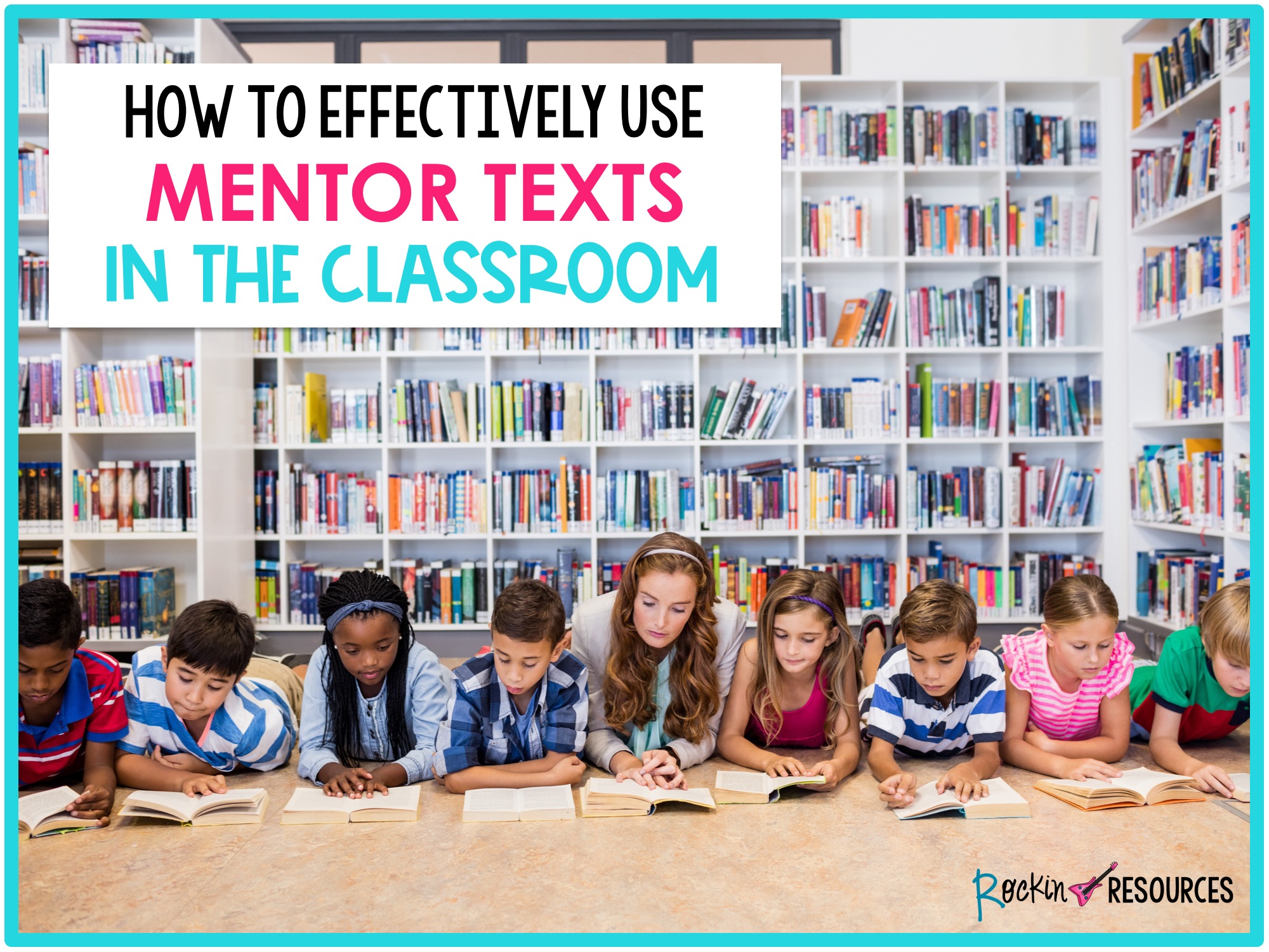 How To Effectively Use Mentor Texts In The Classroom - Rockin Resources